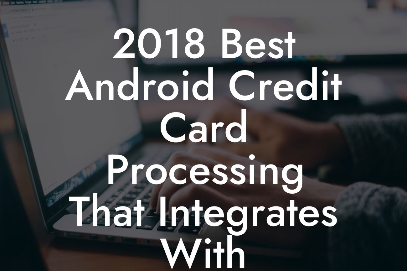 2018 Best Android Credit Card Processing That Integrates With Quickbooks