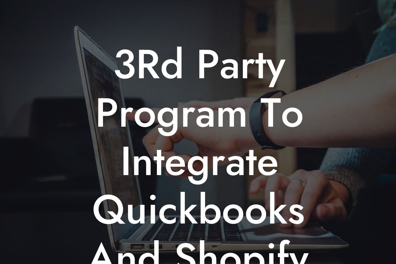 3Rd Party Program To Integrate Quickbooks And Shopify