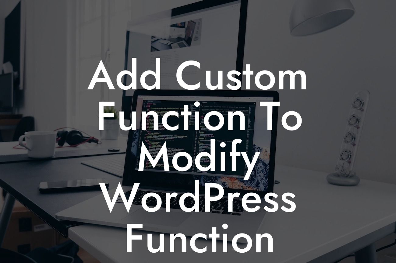 Add Custom Function To Modify WordPress Function