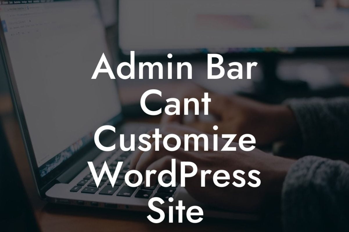 Admin Bar Cant Customize WordPress Site