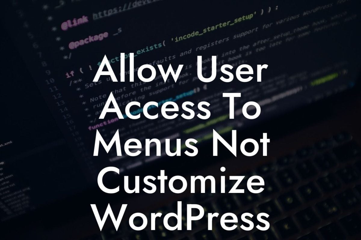 Allow User Access To Menus Not Customize WordPress