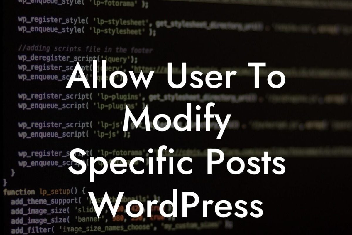 Allow User To Modify Specific Posts WordPress