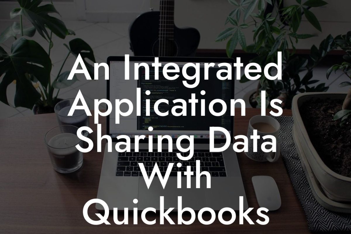 An Integrated Application Is Sharing Data With Quickbooks