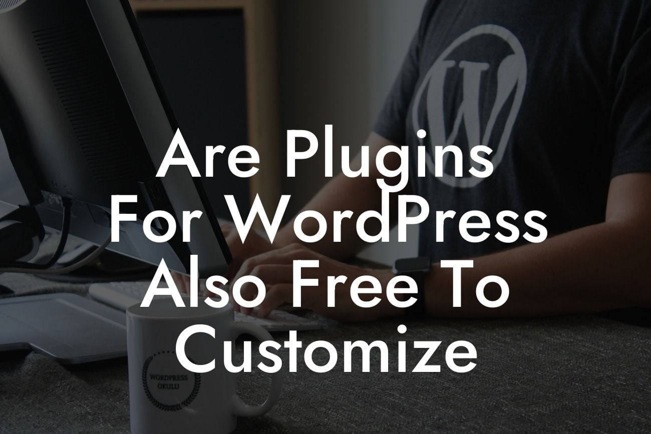 Are Plugins For WordPress Also Free To Customize