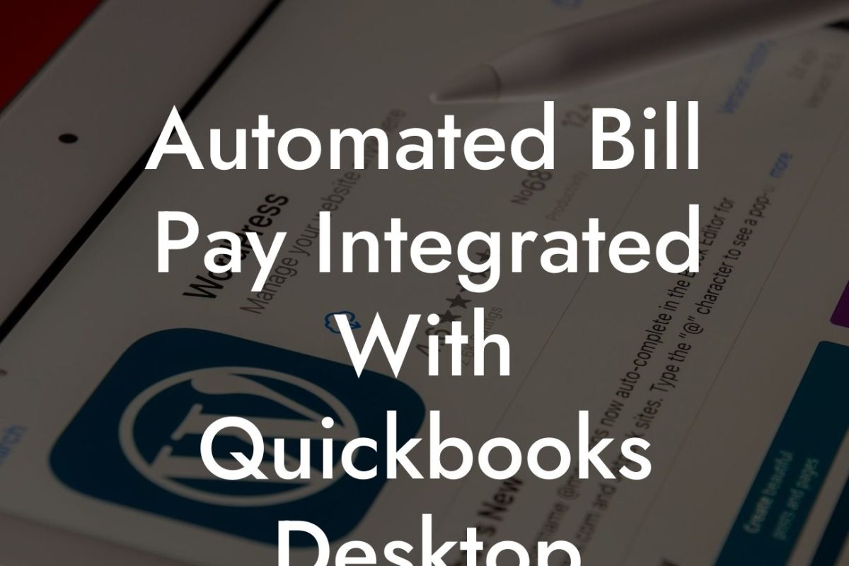 Automated Bill Pay Integrated With Quickbooks Desktop