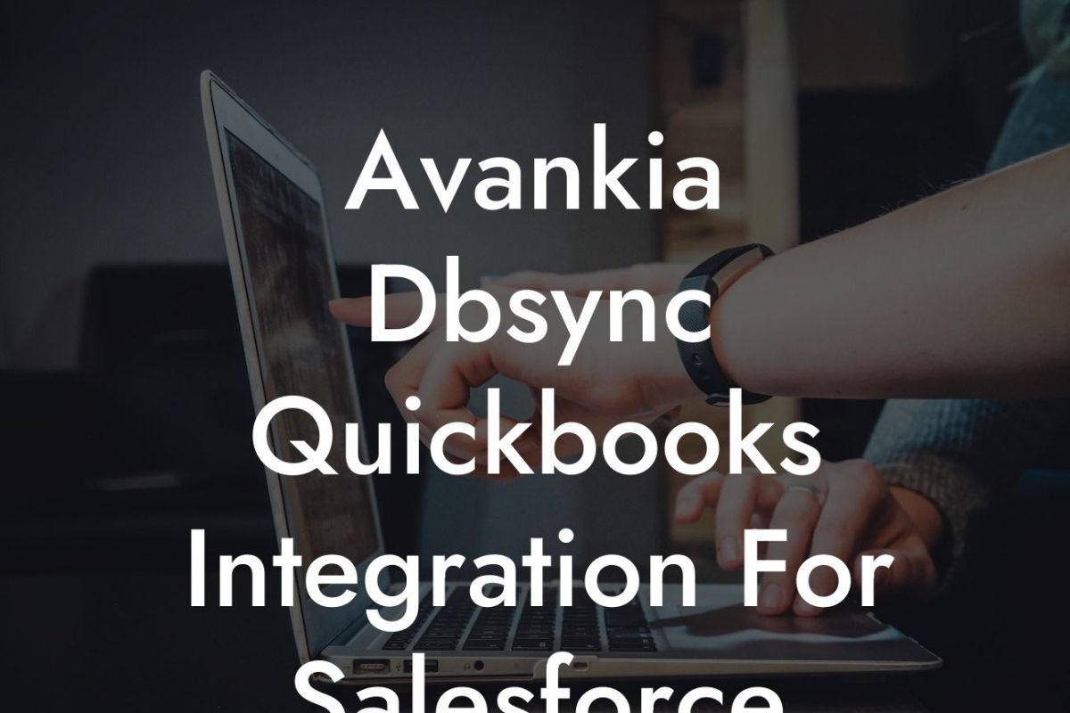 Avankia Dbsync Quickbooks Integration For Salesforce