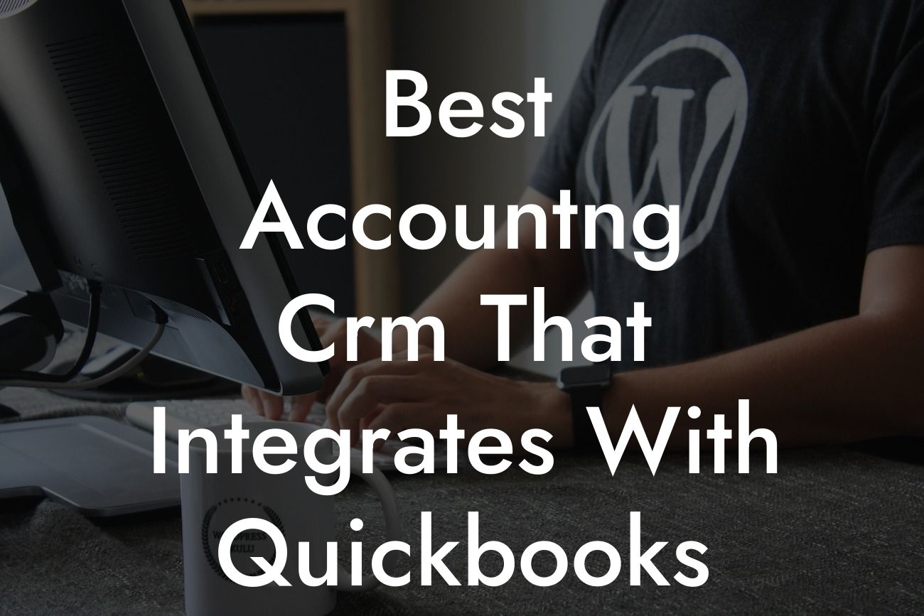 Best Accountng Crm That Integrates With Quickbooks Desktop