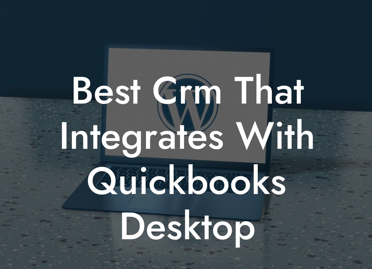 Best Crm That Integrates With Quickbooks Desktop