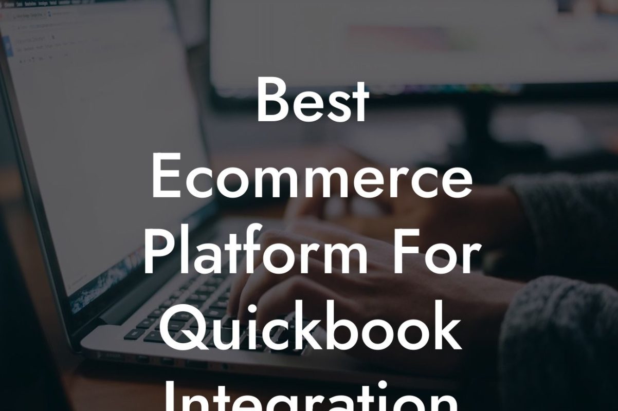 Best Ecommerce Platform For Quickbook Integration