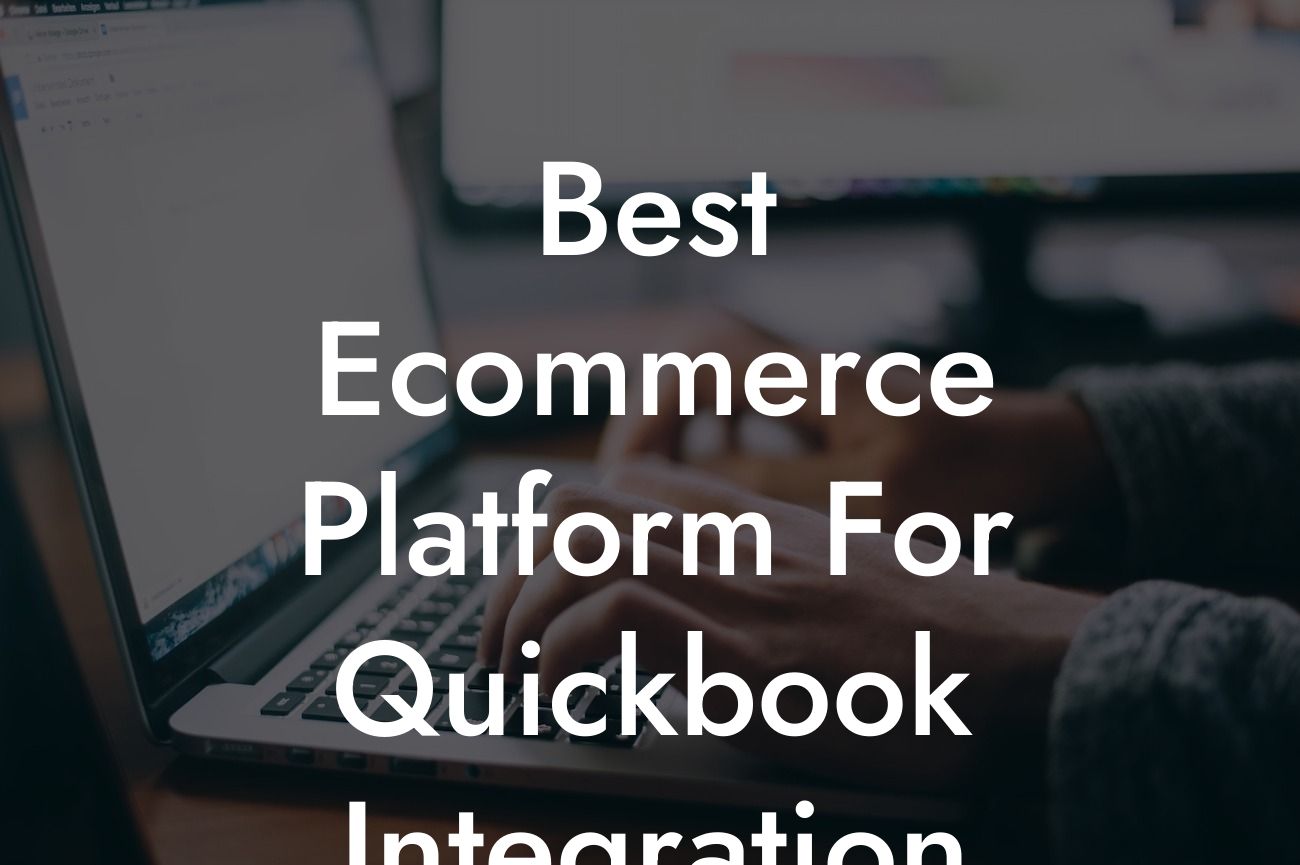 Best Ecommerce Platform For Quickbook Integration