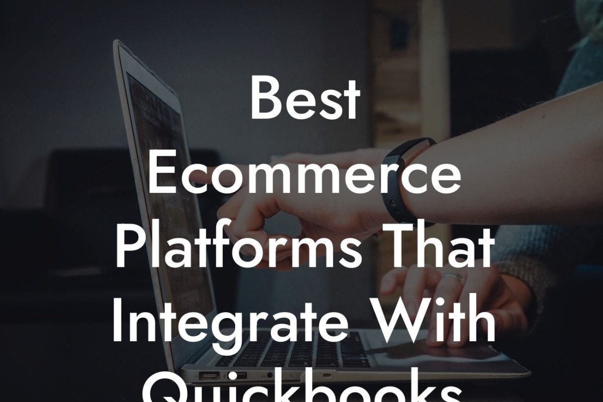 Best Ecommerce Platforms That Integrate With Quickbooks