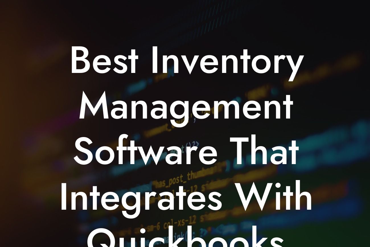 Best Inventory Management Software That Integrates With Quickbooks