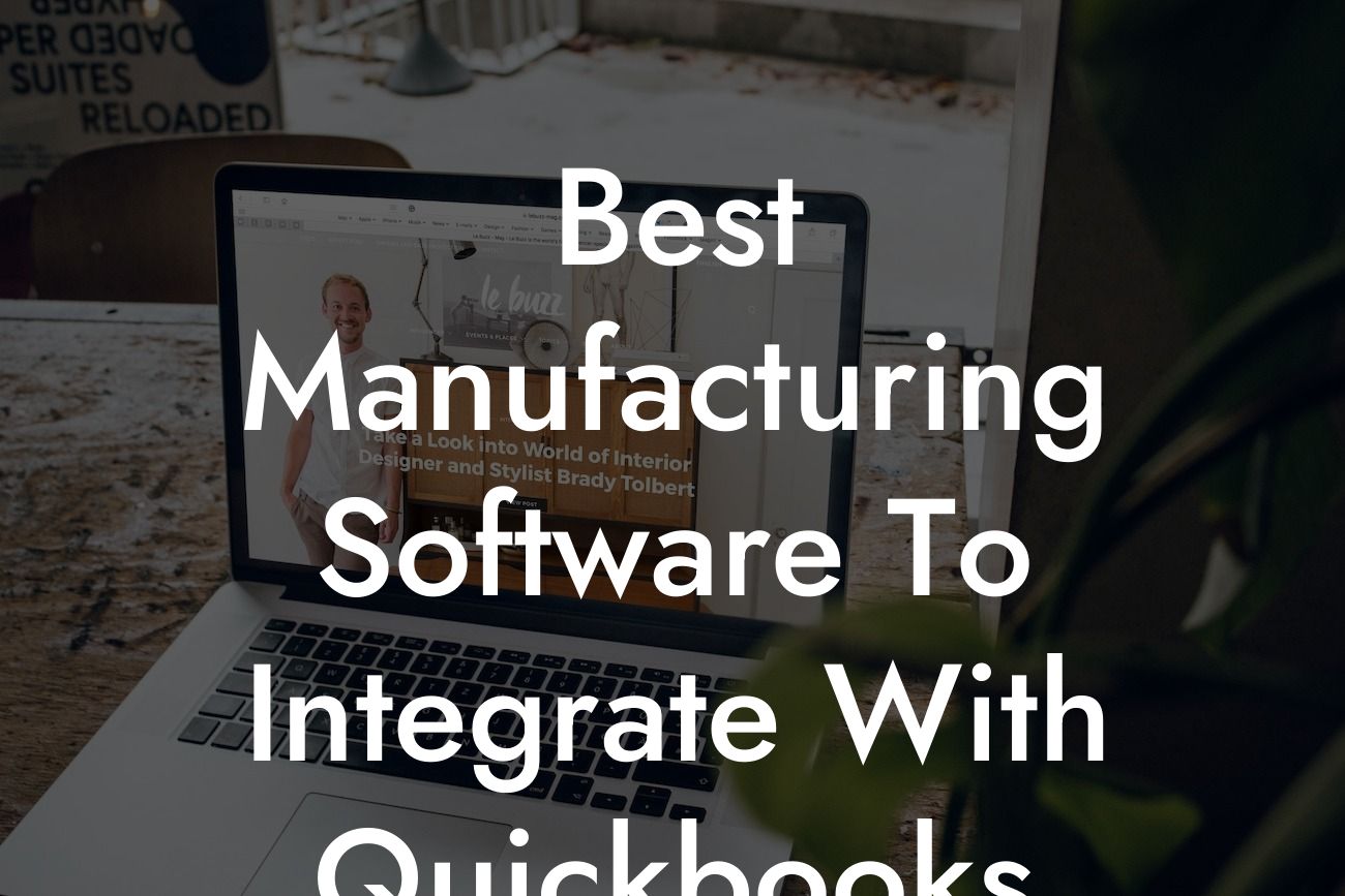 Best Manufacturing Software To Integrate With Quickbooks