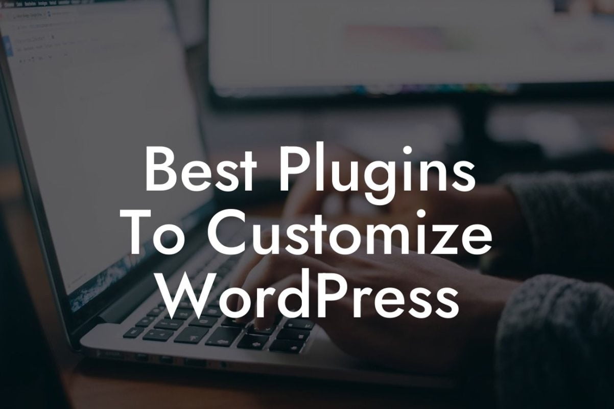 Best Plugins To Customize WordPress