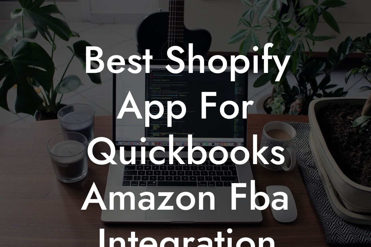 Best Shopify App For Quickbooks Amazon Fba Integration