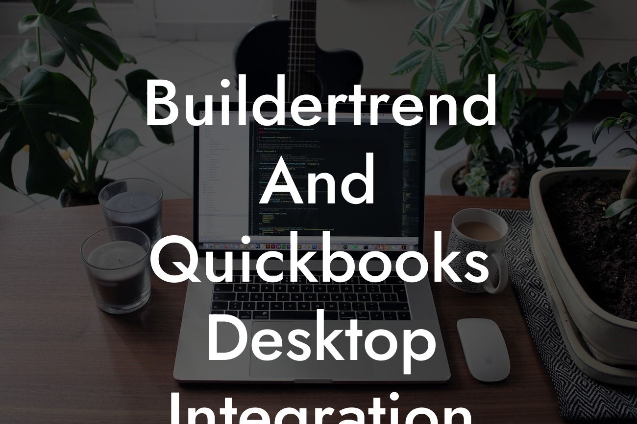 Buildertrend And Quickbooks Desktop Integration