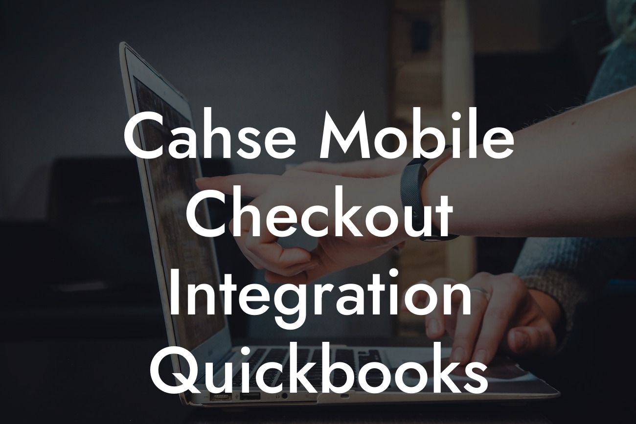 Cahse Mobile Checkout Integration Quickbooks