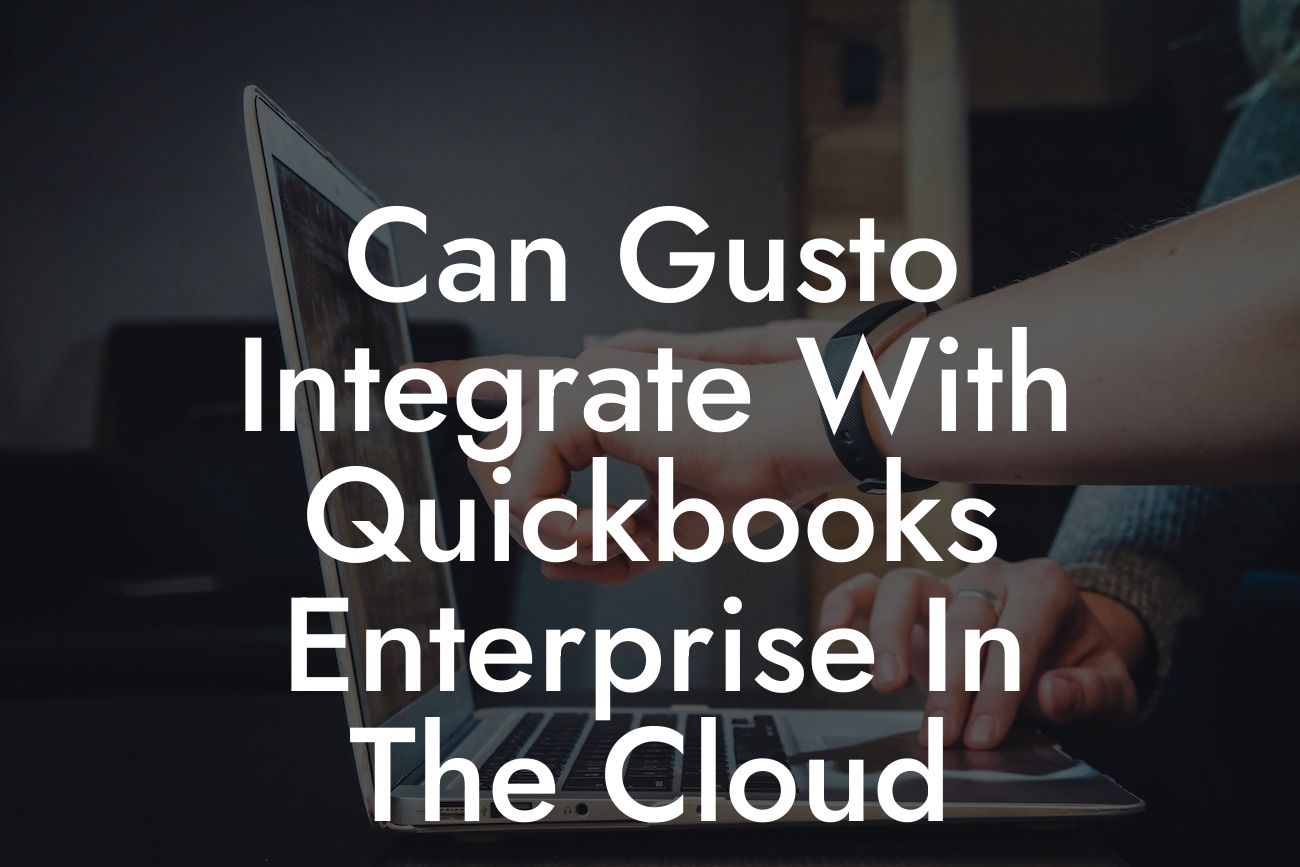 Can Gusto Integrate With Quickbooks Enterprise In The Cloud