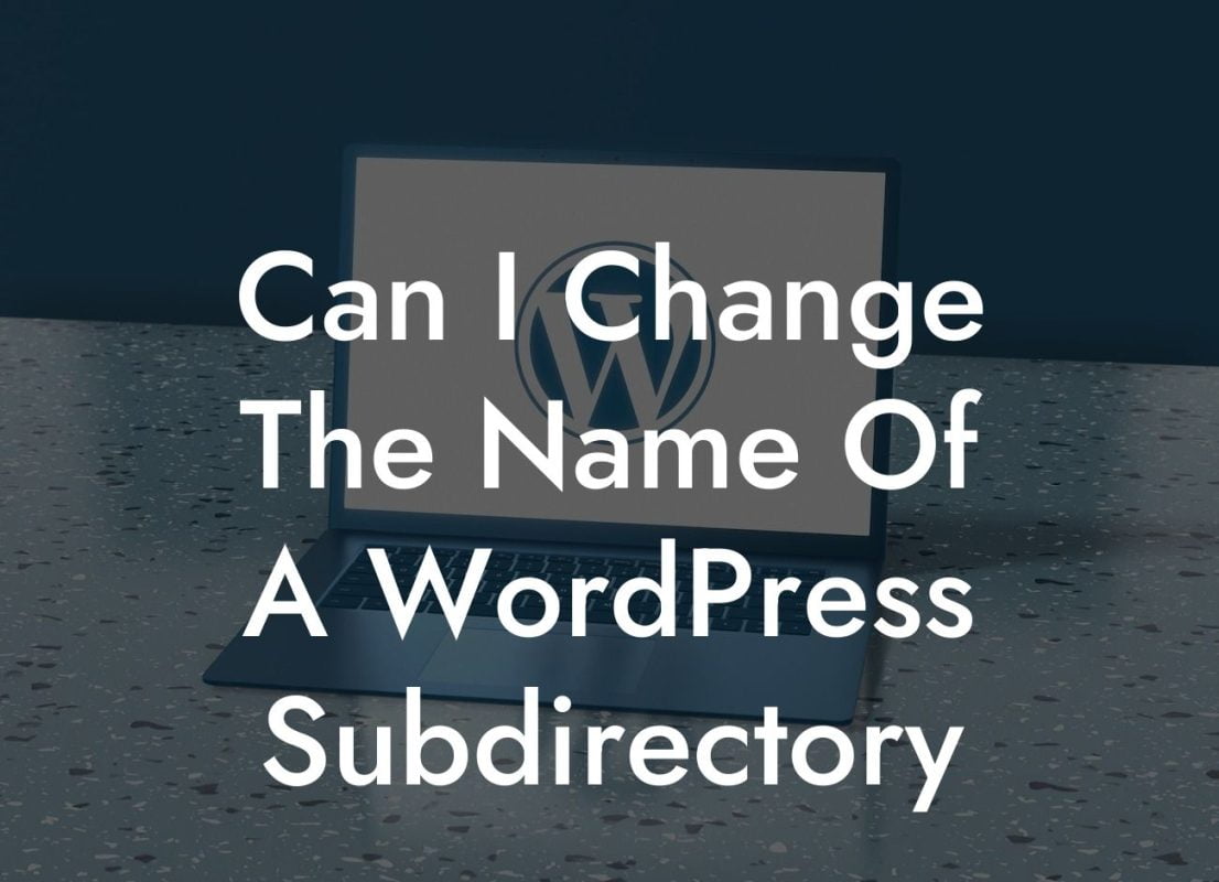 Can I Change The Name Of A WordPress Subdirectory