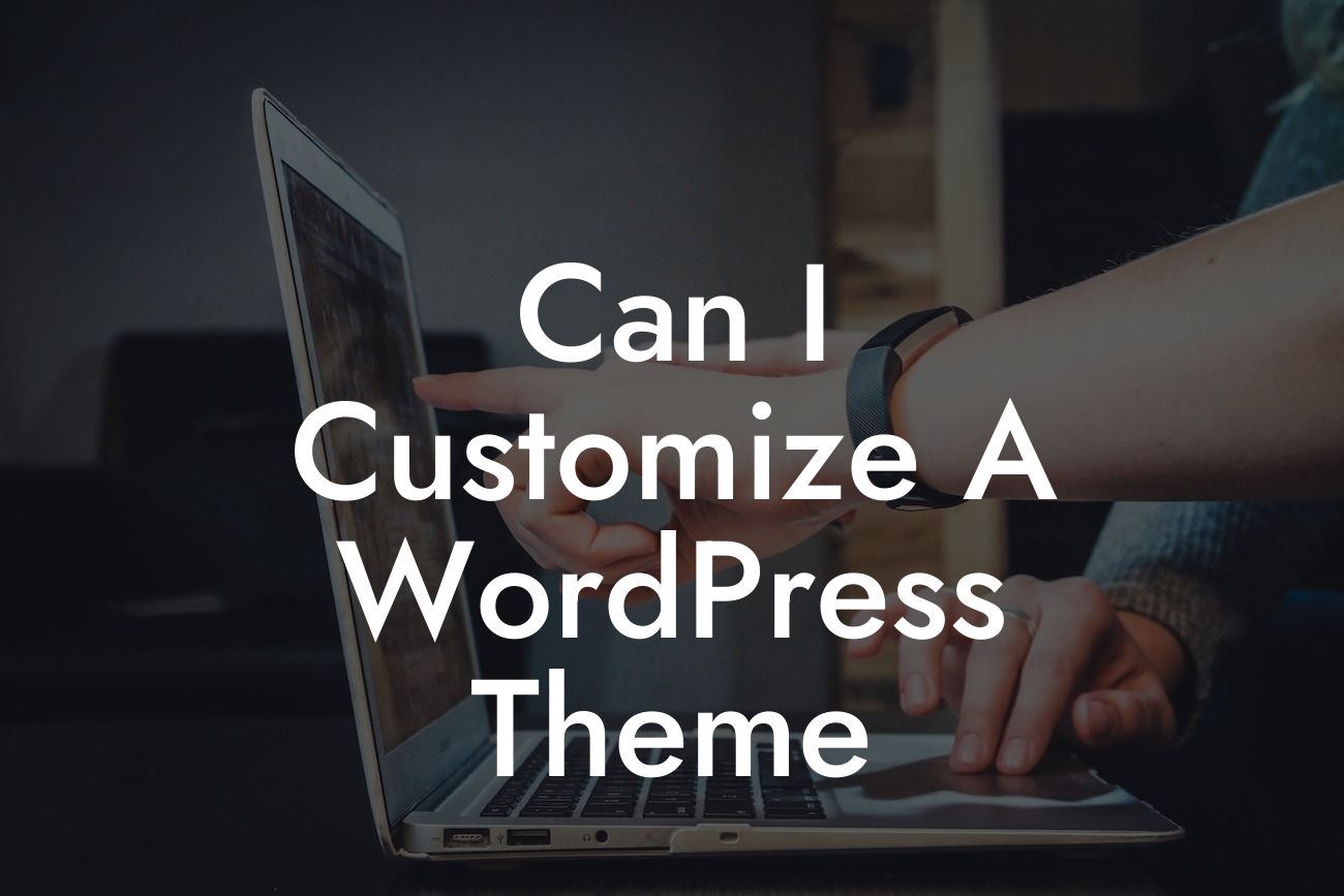 Can I Customize A WordPress Theme