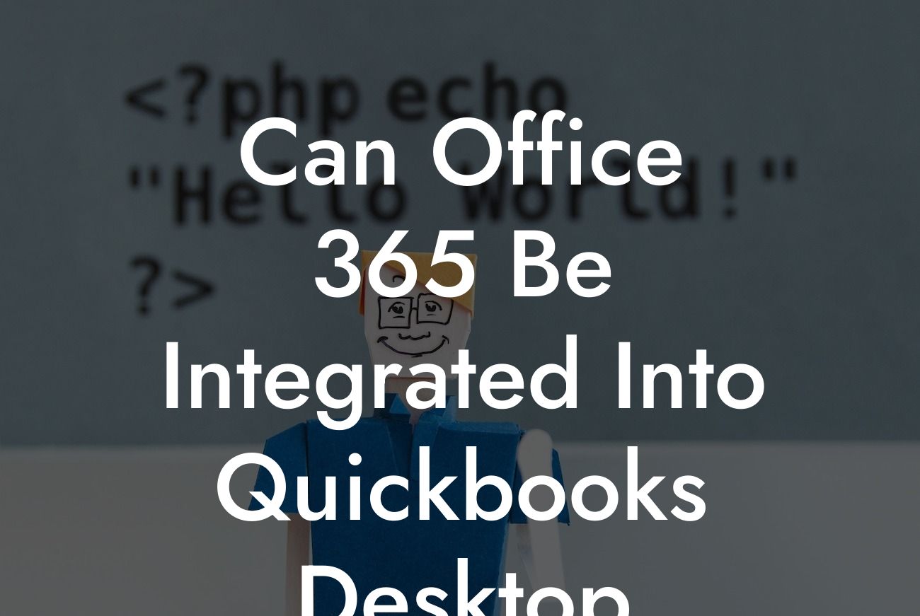 Can Office 365 Be Integrated Into Quickbooks Desktop