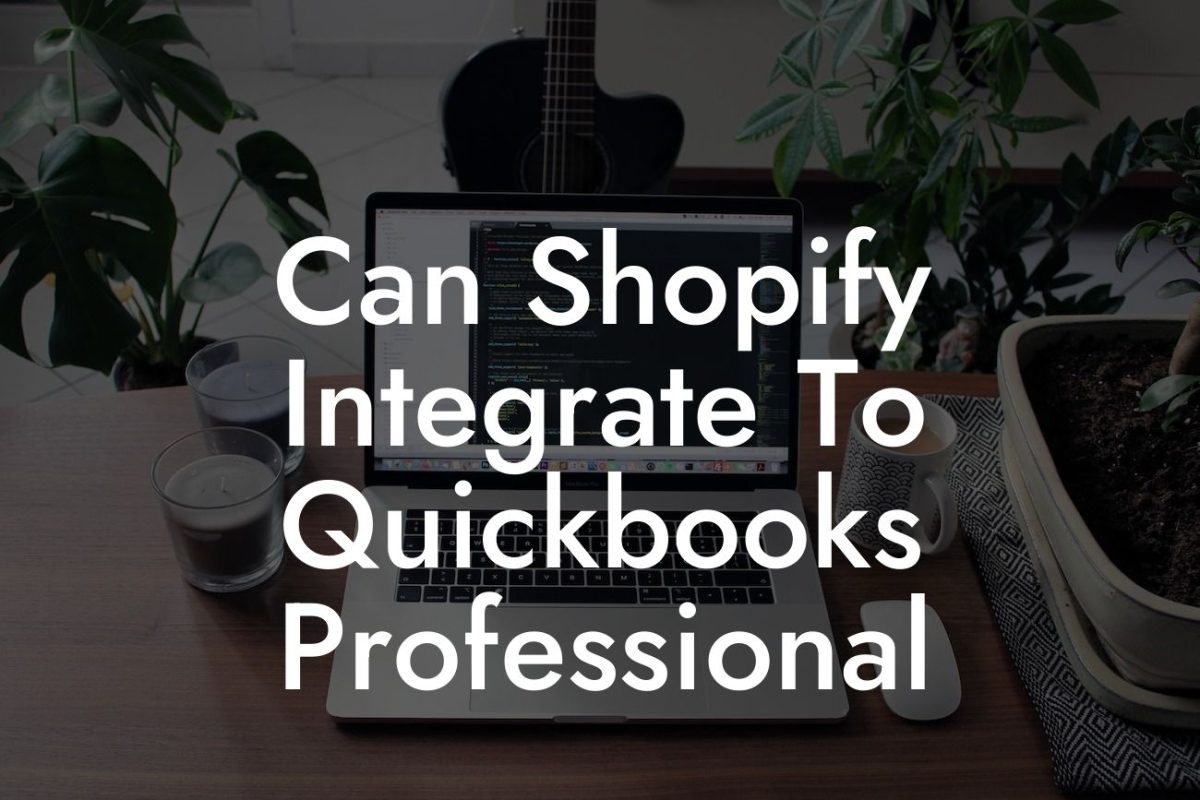 Can Shopify Integrate To Quickbooks Professional