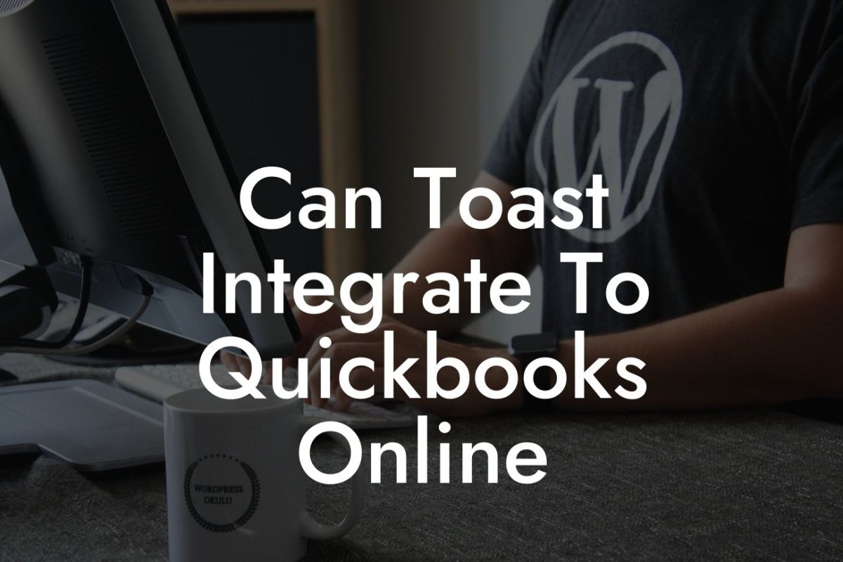 Can Toast Integrate To Quickbooks Online