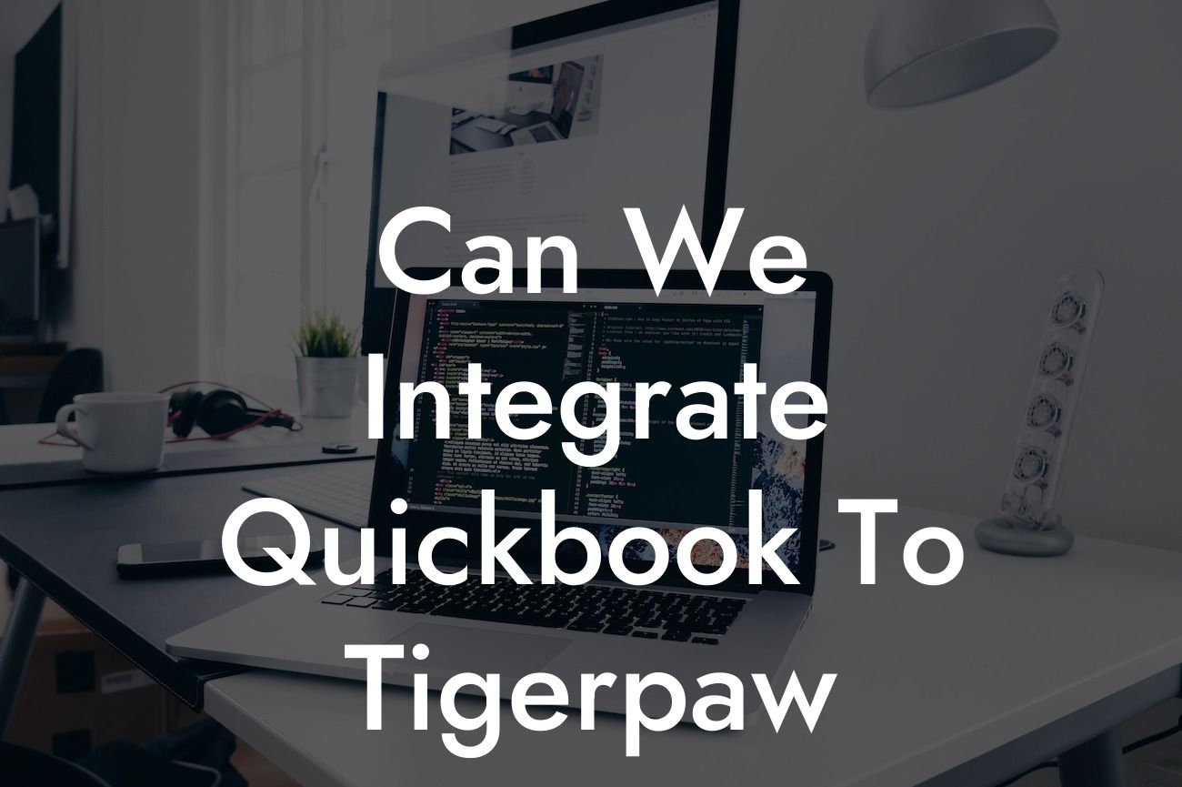 Can We Integrate Quickbook To Tigerpaw