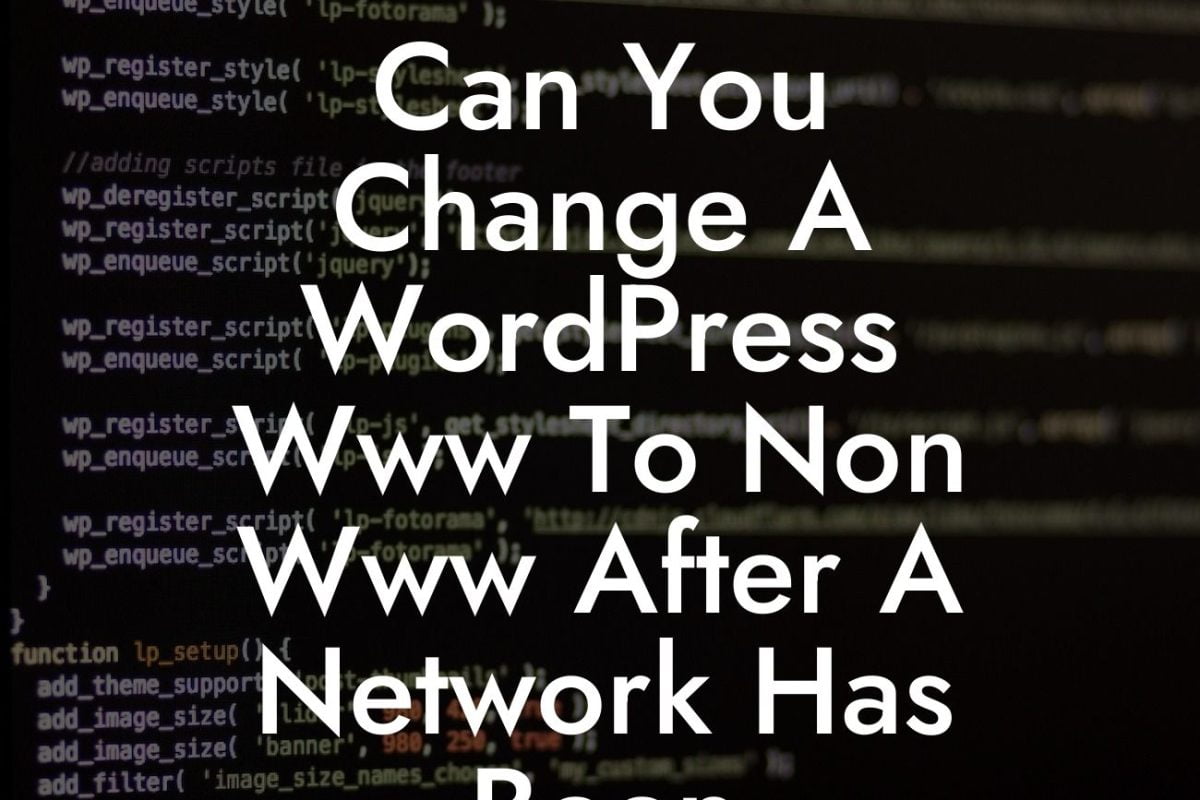 Can You Change A WordPress Www To Non Www After A Network Has Been Established?