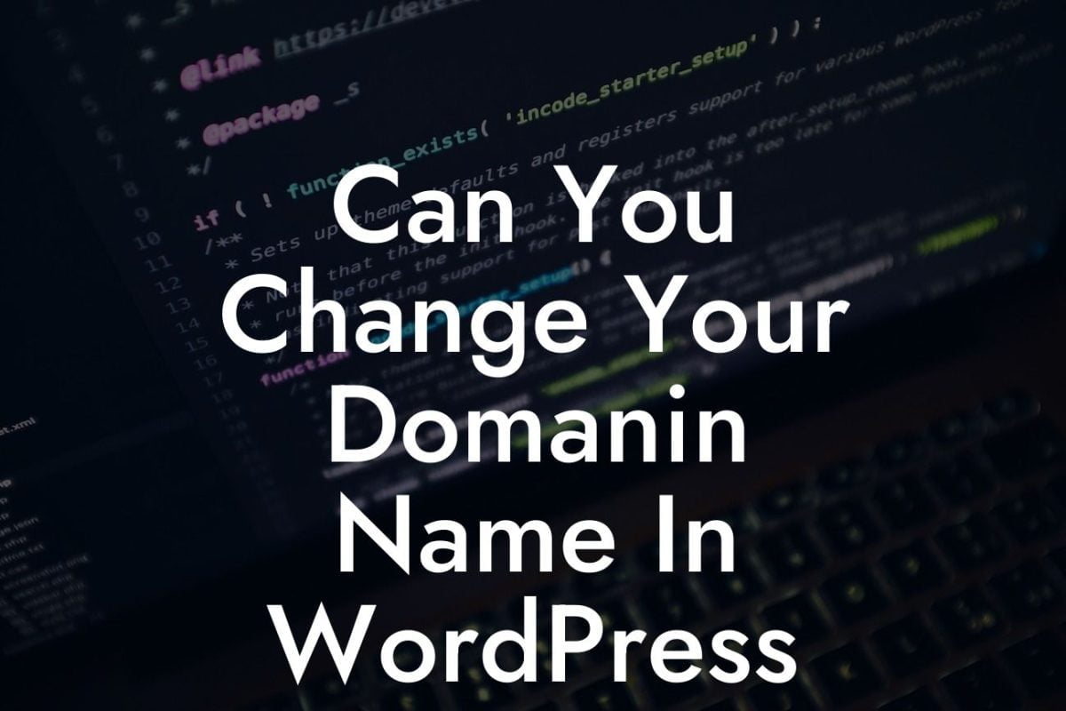 Can You Change Your Domanin Name In WordPress