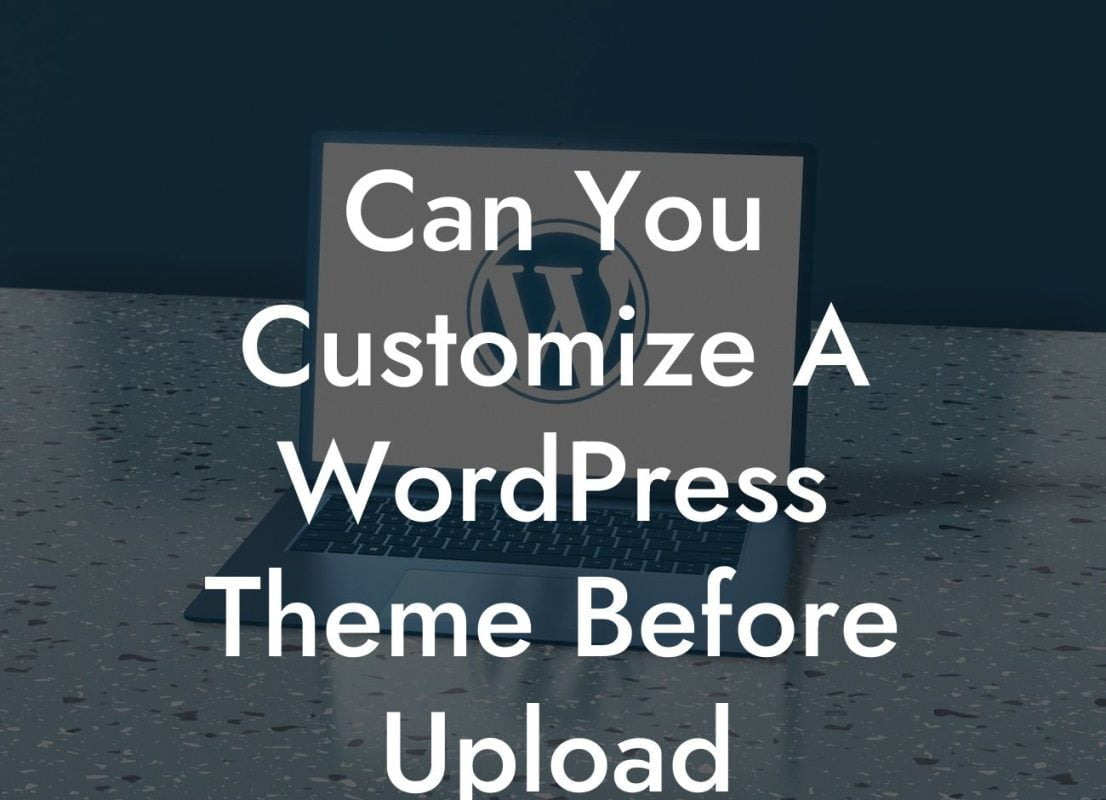 Can You Customize A WordPress Theme Before Upload