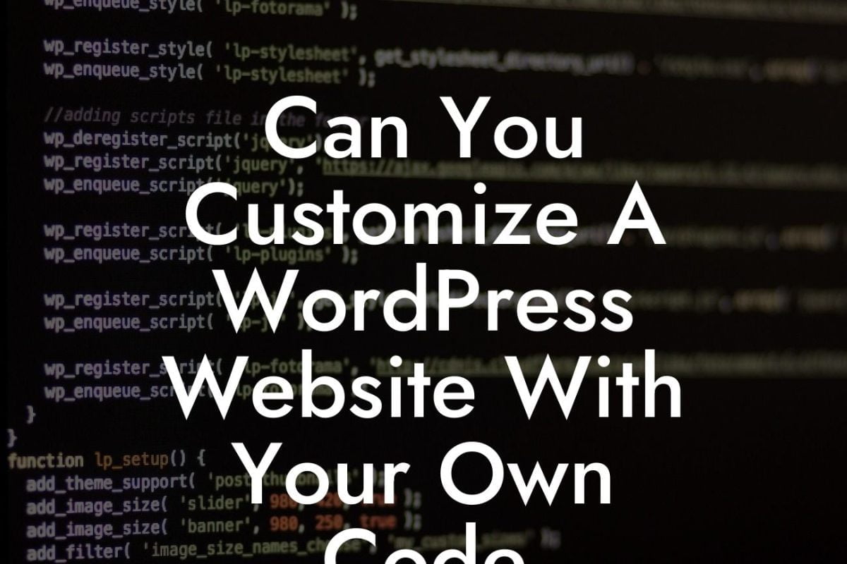 Can You Customize A WordPress Website With Your Own Code