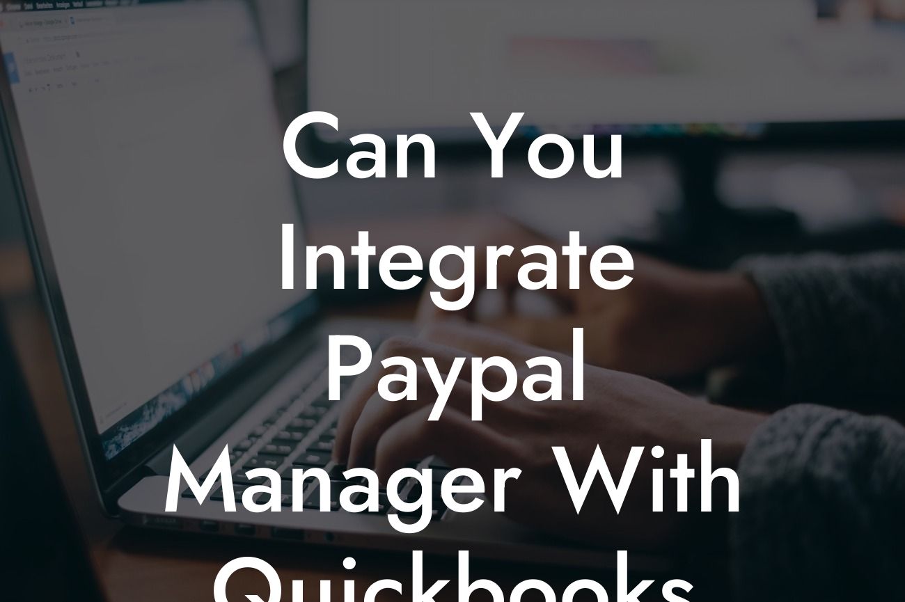 Can You Integrate Paypal Manager With Quickbooks