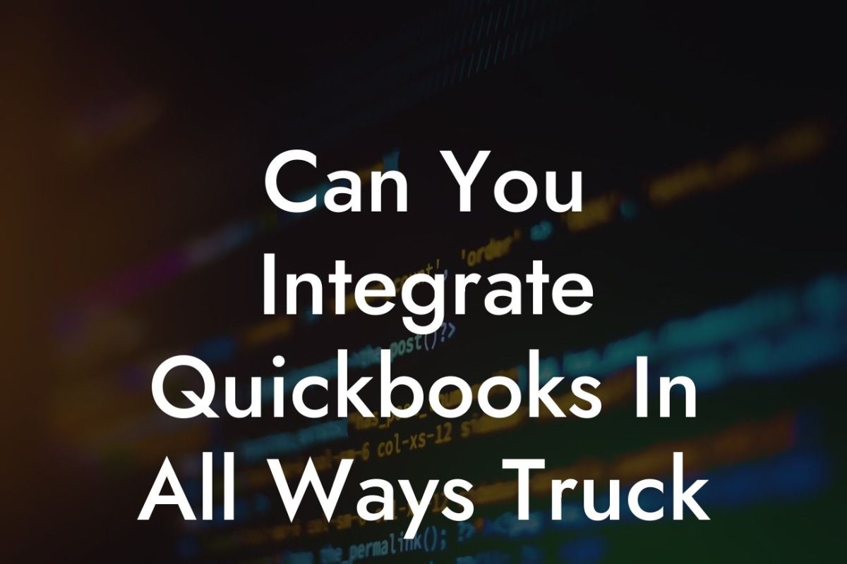 Can You Integrate Quickbooks In All Ways Truck