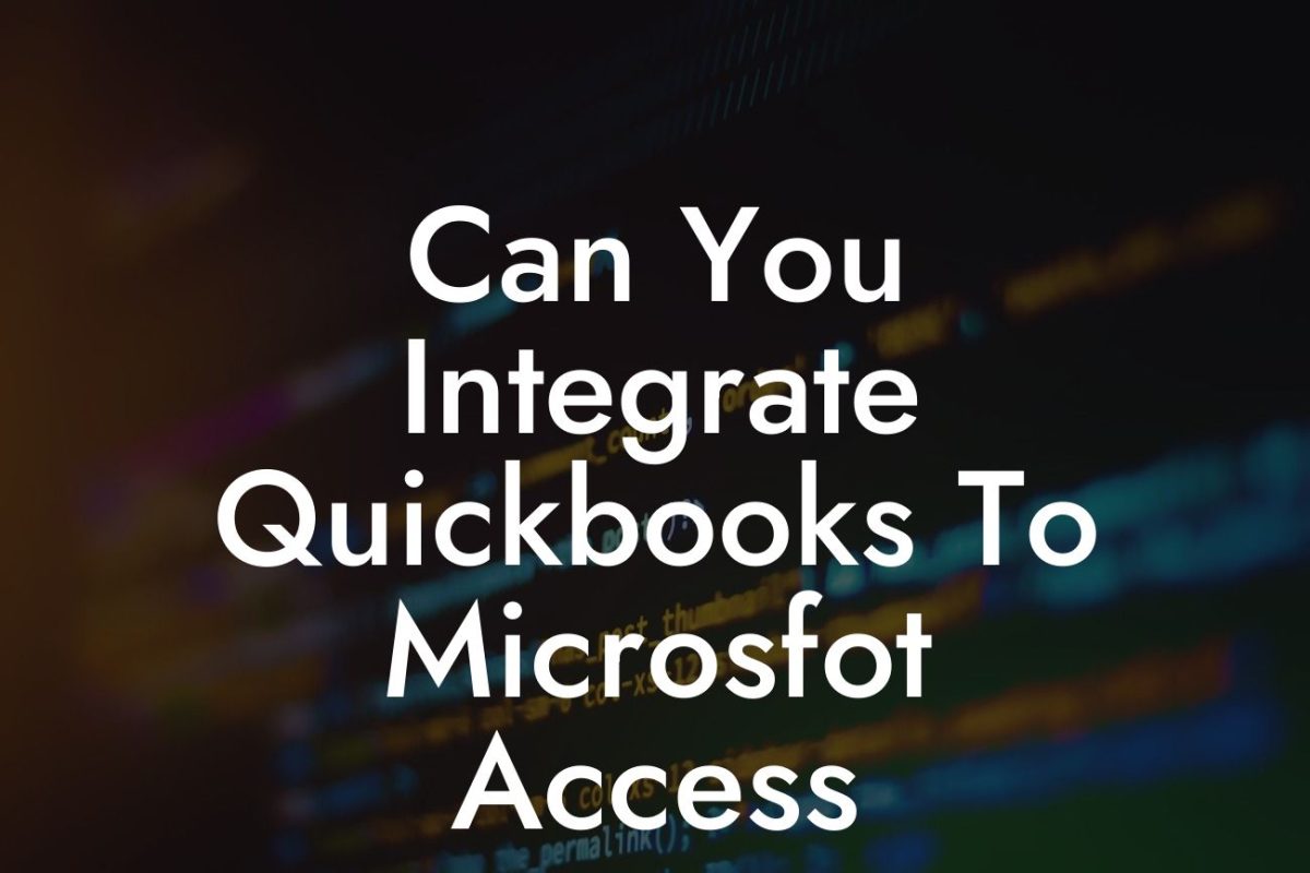 Can You Integrate Quickbooks To Microsfot Access