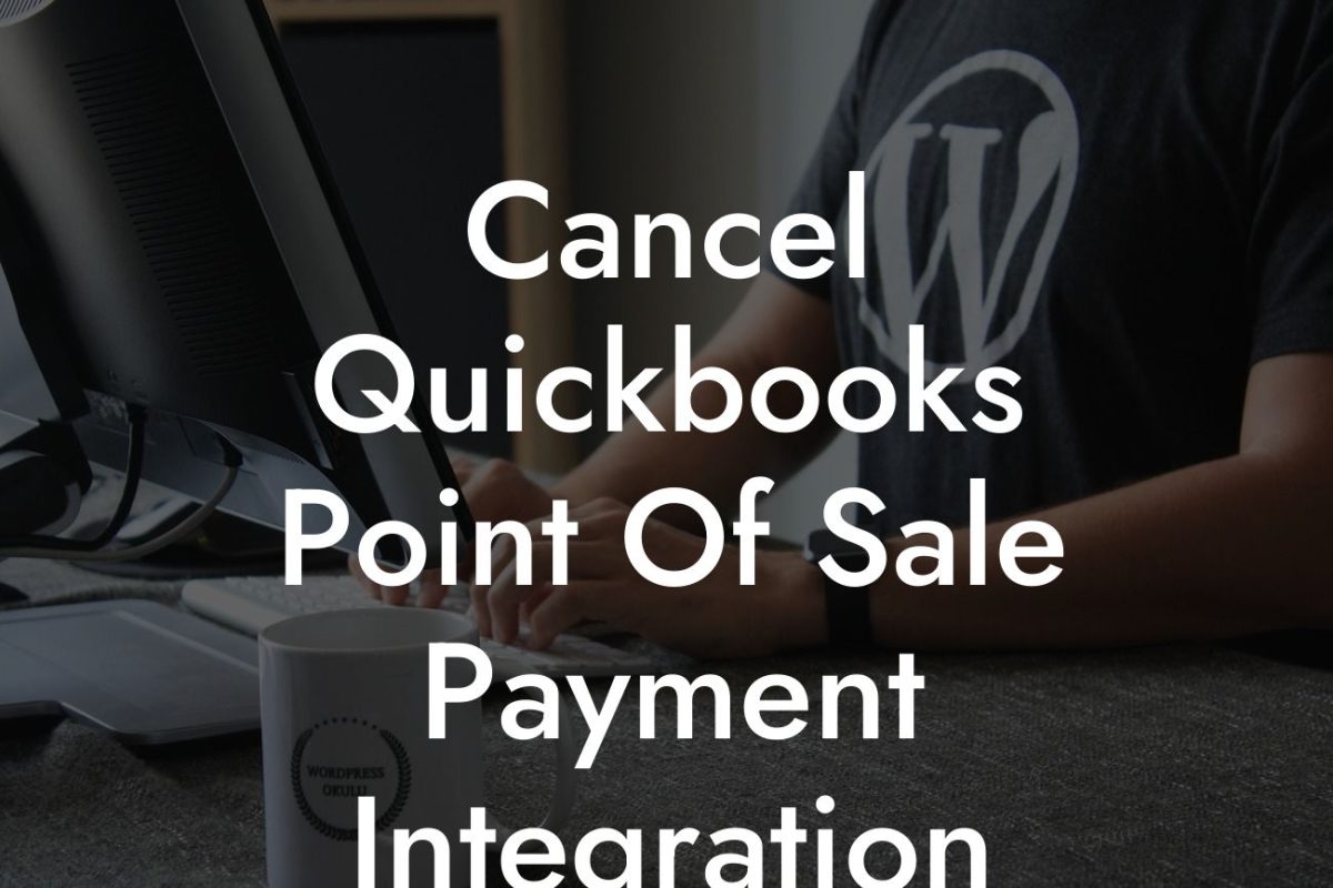 Cancel Quickbooks Point Of Sale Payment Integration