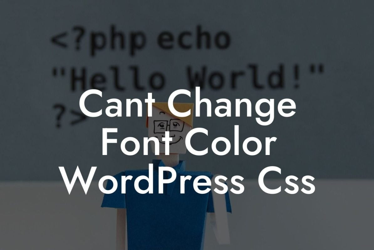 Cant Change Font Color WordPress Css