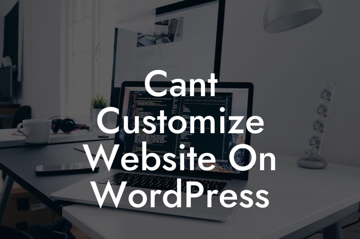 Cant Customize Website On WordPress