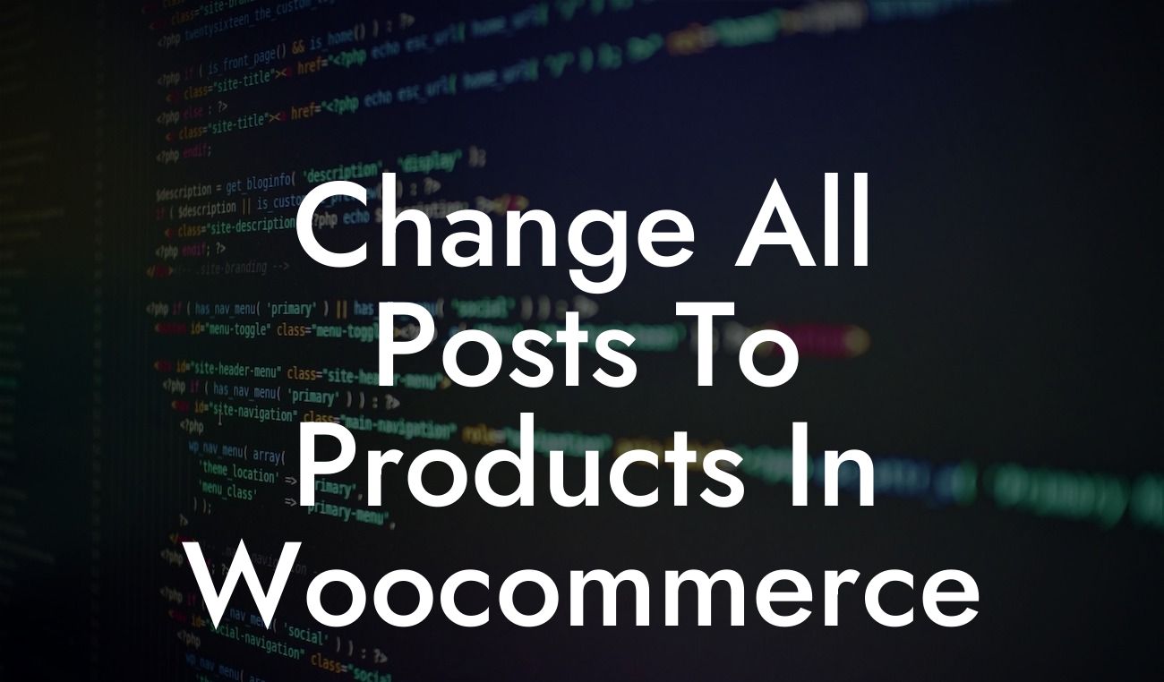 Change All Posts To Products In Woocommerce