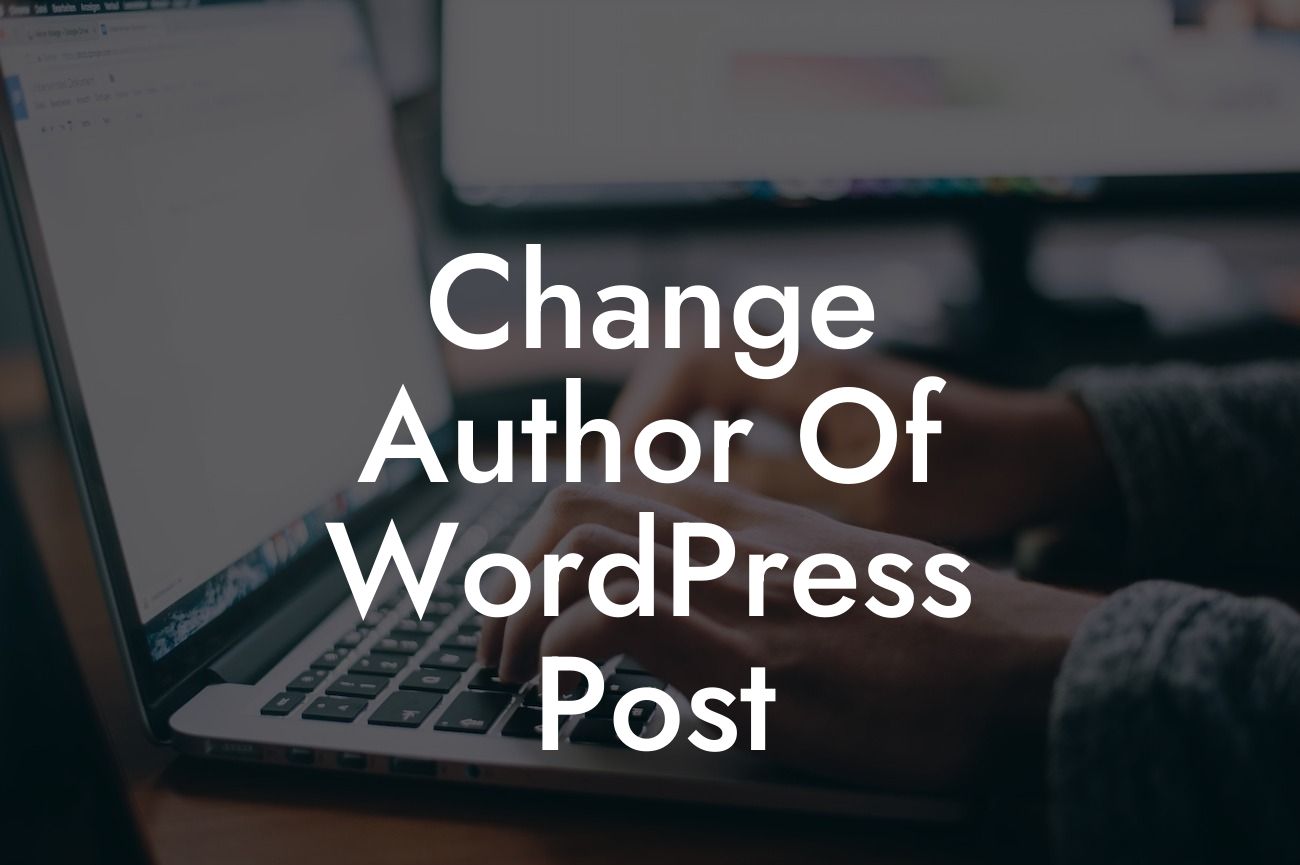 Change Author Of WordPress Post
