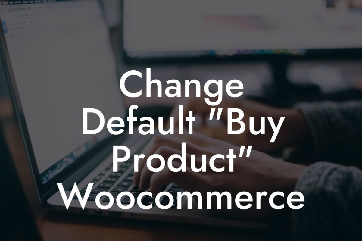 Change Default "Buy Product" Woocommerce