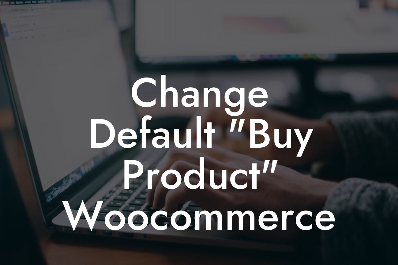 Change Default "Buy Product" Woocommerce