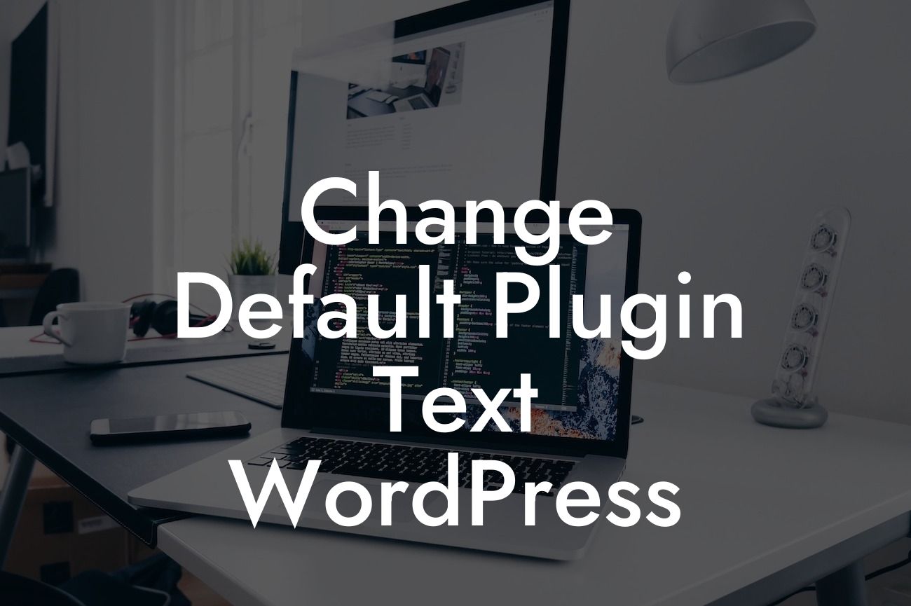 Change Default Plugin Text WordPress