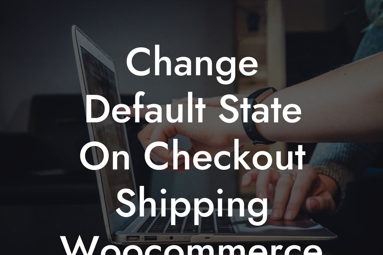 Change Default State On Checkout Shipping Woocommerce