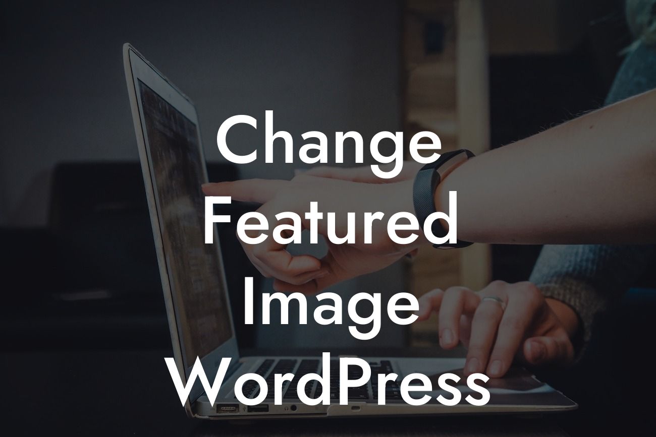 Change Featured Image WordPress