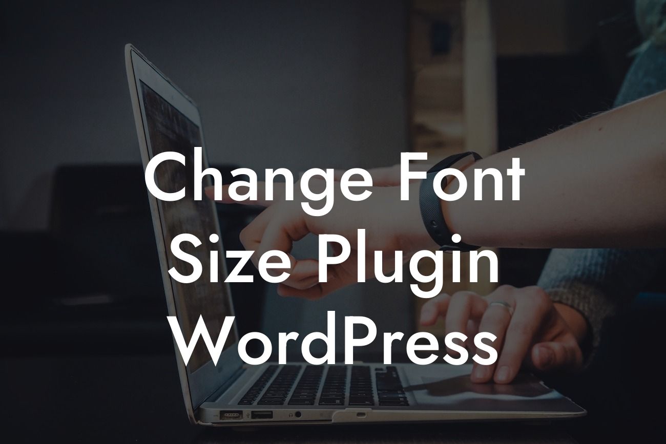 Change Font Size Plugin WordPress
