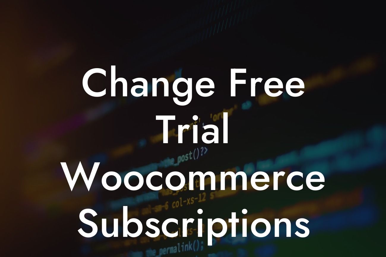 Change Free Trial Woocommerce Subscriptions