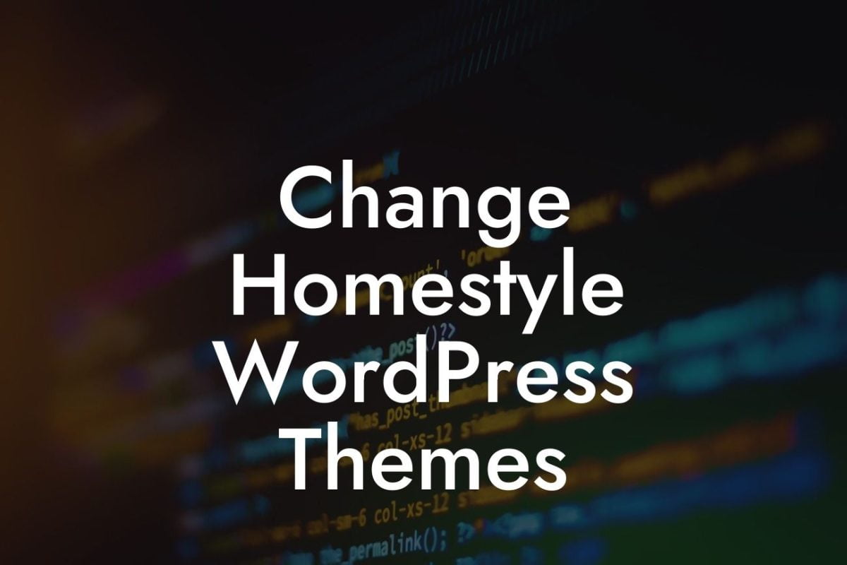 Change Homestyle WordPress Themes