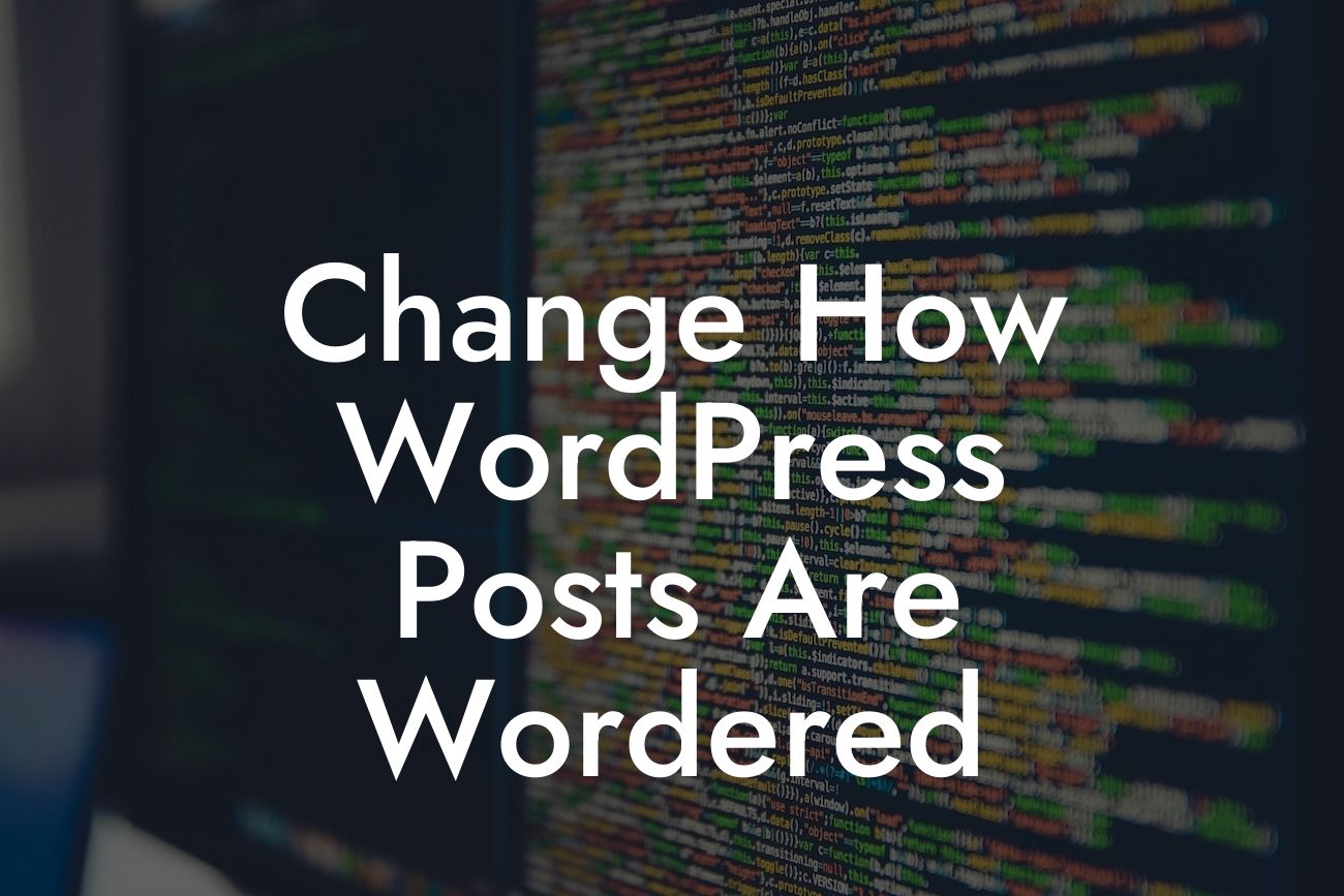 Change How WordPress Posts Are Wordered