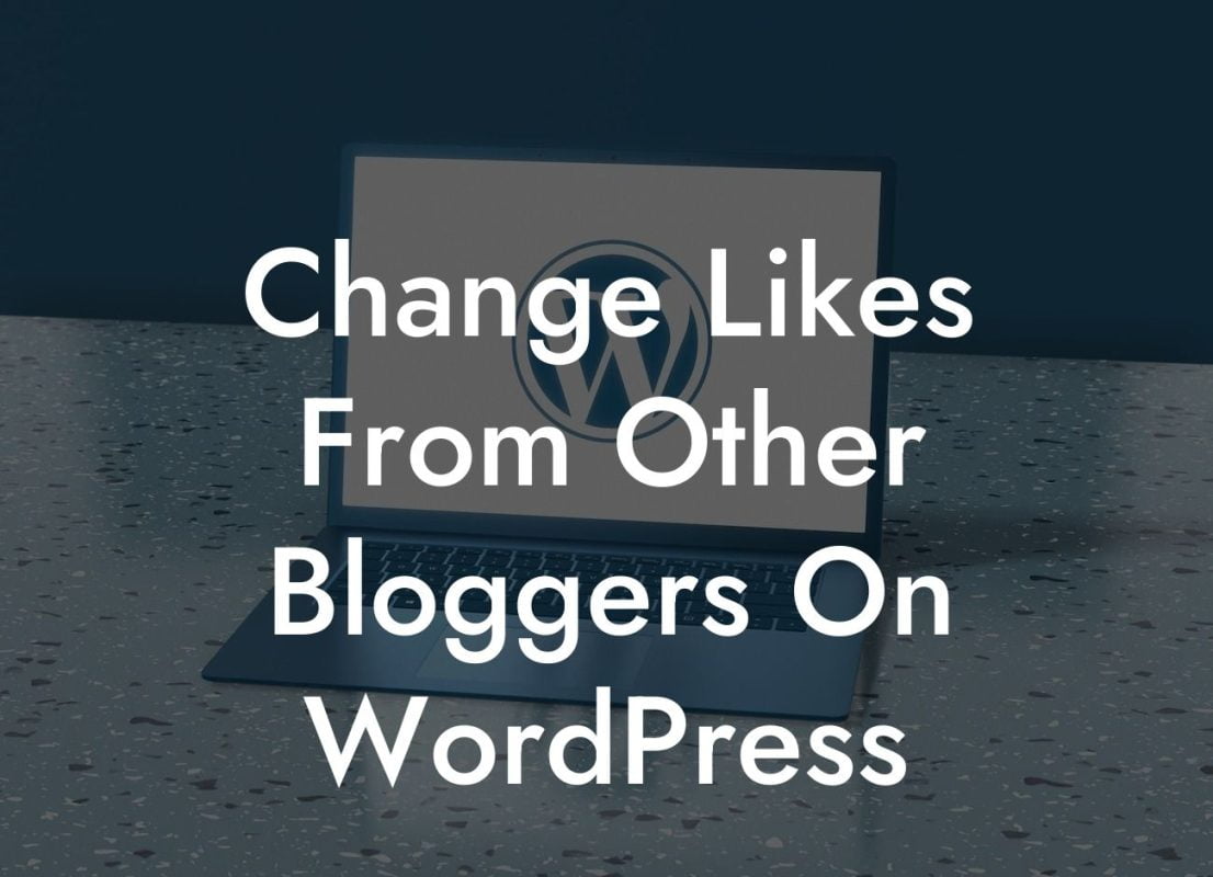 Change Likes From Other Bloggers On WordPress